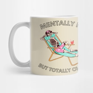 funny skeleton sayings mentally ill but totally chill Mug